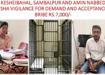 RI, KESHEIBAHAL, SAMBALPUR AND AMIN NABBED BY ODISHA VIGILANCE FOR DEMAND AND ACCEPTANCE OF BRIBE RS.7,000/-